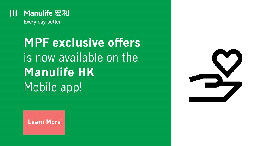 "MPF exclusive offers " is now available on the “Manulife HK” Mobile app!