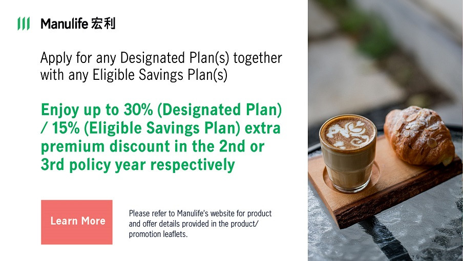 Apply for any Designated Plan(s) together with any Eligible Savings Plan(s) Enjoy up to 30% (Designated Plan) / 15% (Eligible Savings Plan) extra premium discount in the 2nd or 3rd policy year respectively